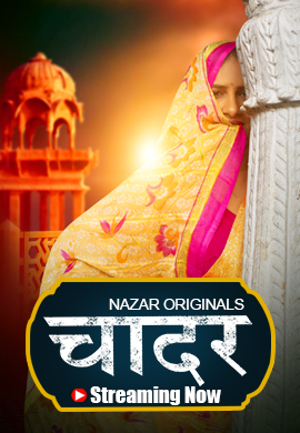 Chaadar (E01-E03) Nazar Hot Web Series