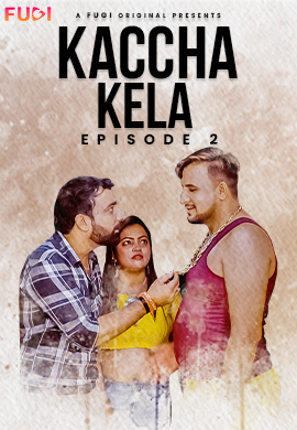 Kaccha Kela (E02) Fugi Hot Web Series