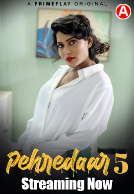 Pehredaar Season 5 (E01-E04) PrimePlay Hot Web Series